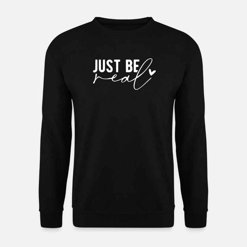 Just Be Real – Authentizität & Selbstbewusstsein - Unisex Pullover - Schwarz