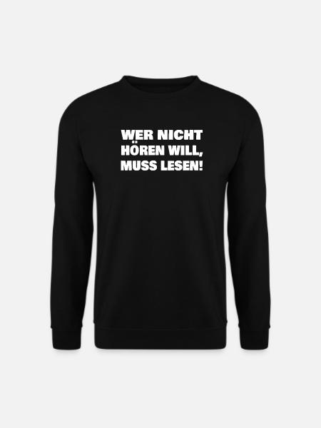 If you don't want to hear, you have to read - Unisex Sweatshirt - black