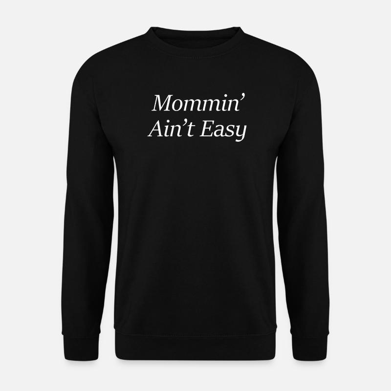 Mommin’ Ain’t Easy - Unisex Pullover - Schwarz