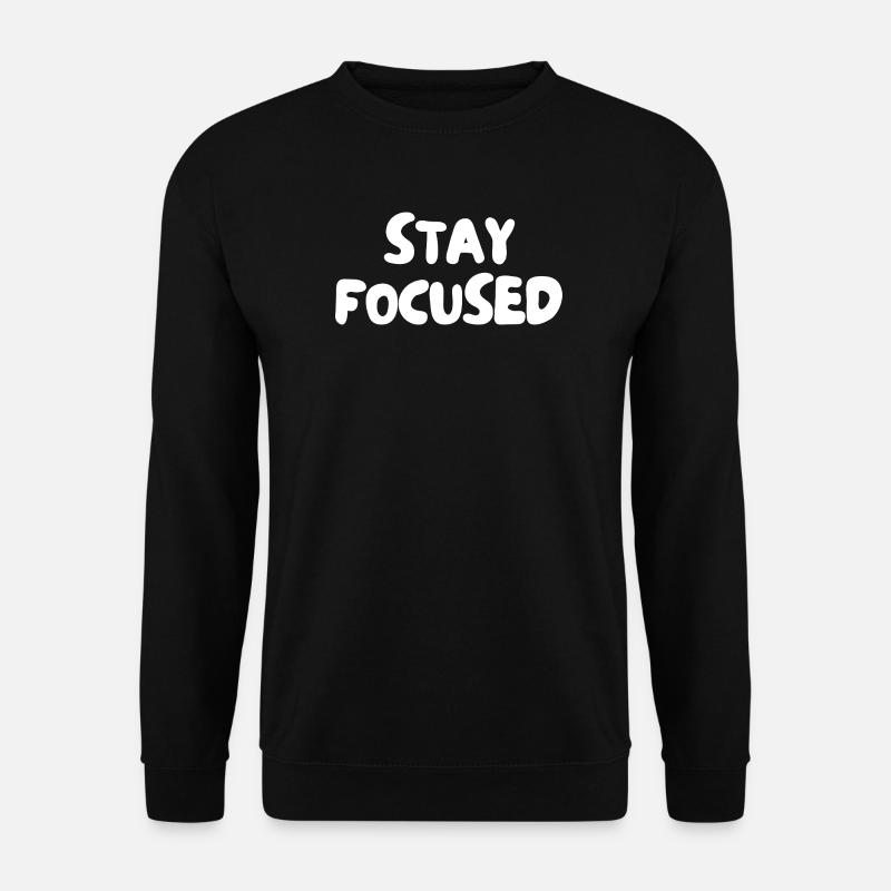 Stay focused - Unisex Sweatshirt - black