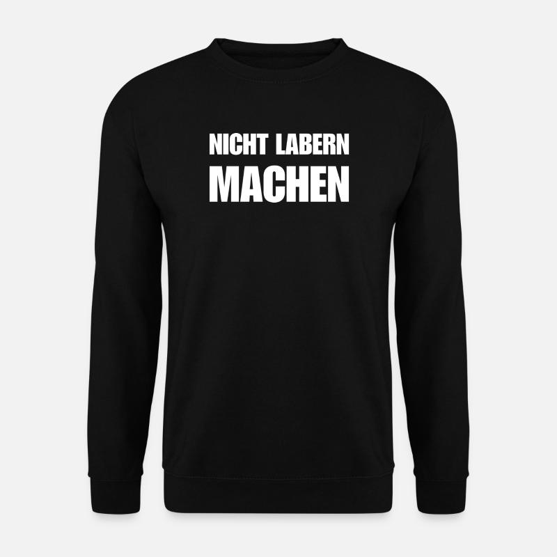 Nicht labern – einfach machen Statement - Unisex Pullover - Schwarz