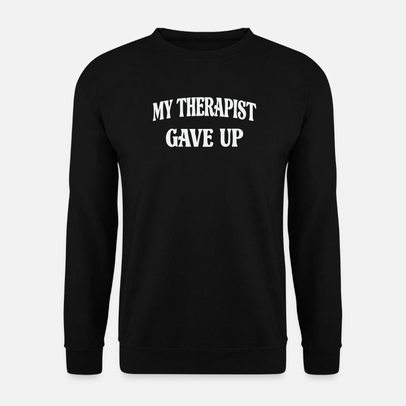 Mein Therapeut Gab Auf - Unisex Pullover - Schwarz