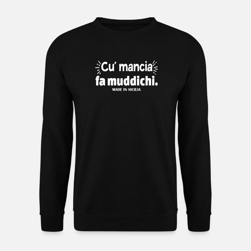 Sizilien Sizilianisches Sprichwort cu mancia fa muddichi - Unisex Pullover - Schwarz