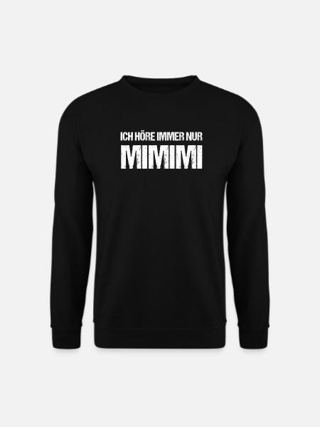 Ich Höre Immer Nur Mimimi Sarkasmus - Unisex Pullover - Schwarz