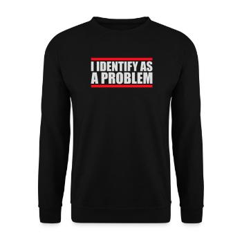 Je m’identifie comme un problème Énoncé Effronté Rebelle - Sweat-shirt Unisexe - noir - Devant - Alina (178cm) & Michal (187cm)
