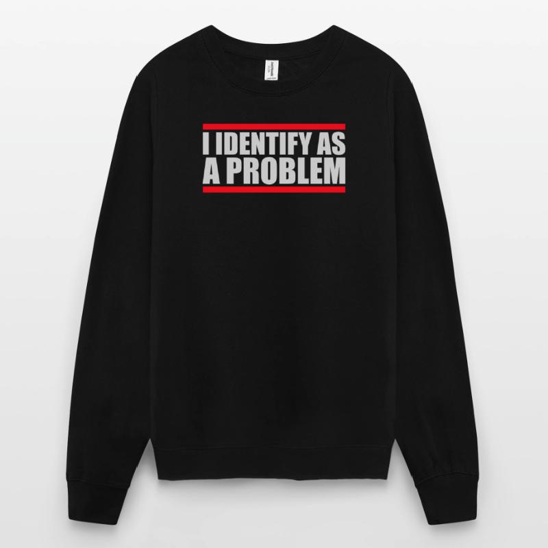 I Identify as a Problem Statement Cheeky Rebellious Unisex Sweatshirt
