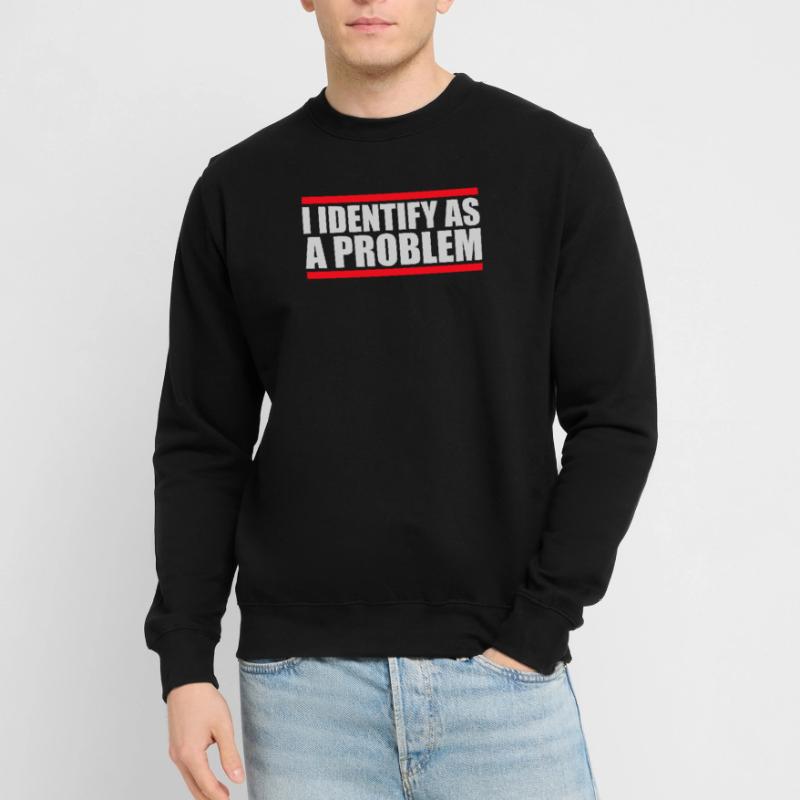 I Identify as a Problem Statement Cheeky Rebellious Unisex Sweatshirt