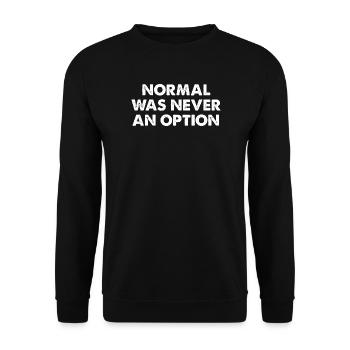 Normal Was Never An Option - Unisex Pullover - Schwarz - Vorne - Alina (178cm) & Michal (187cm)