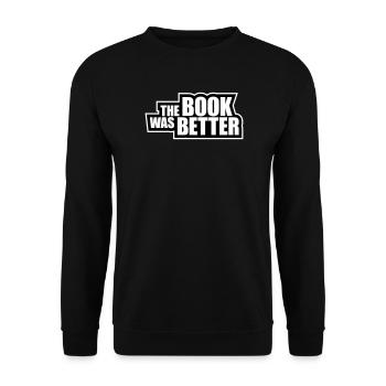 The Book Was Better Lustig Bücherwurm Film Spruch - Unisex Pullover - Schwarz - Vorne - Alina (178cm) & Michal (187cm)