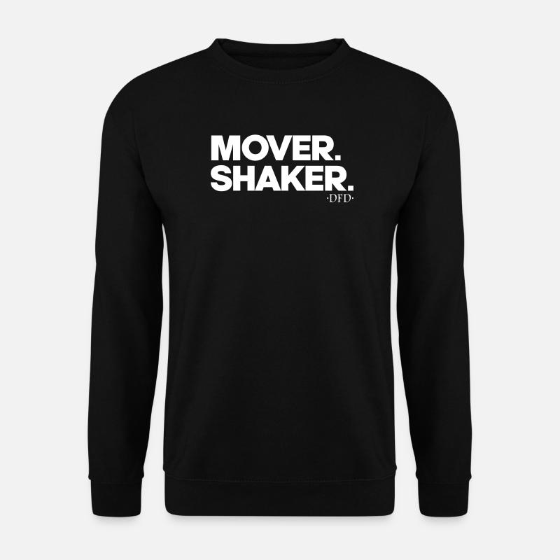 Mover. Shaker. - Unisex Sweatshirt - black