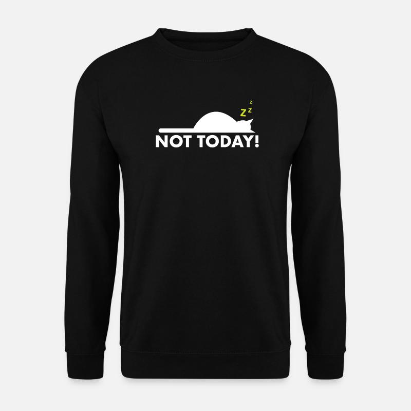 Not today – Lustiger Katzen Spruch - Unisex Pullover - Schwarz