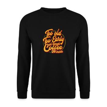 Trop vieux, trop tôt, pas assez de café à l’intérieur - Sweat-shirt Unisexe - noir - Devant - Alina (178cm) & Michal (187cm)