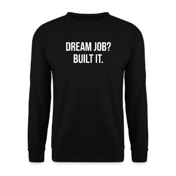 DREAM JOB? BUILT IT. | Greyline Official - Unisex Sweatshirt - black - Front - Alina (178cm) & Michal (187cm)