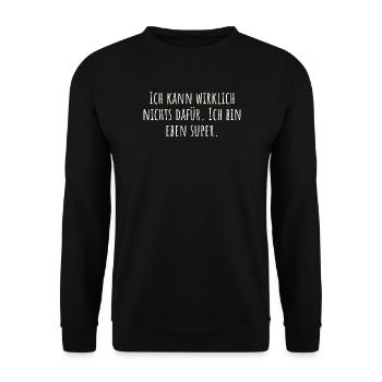 Je n’y peux vraiment rien. Je vais juste super bien - Sweat-shirt Unisexe - noir - Devant - Alina (178cm) & Michal (187cm)