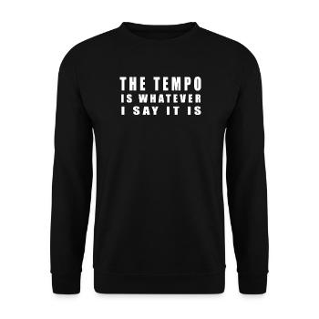 The Tempo Is Whatever I Say It Is Funny Music - Unisex Sweatshirt - black - Front - Alina (178cm) & Michal (187cm)