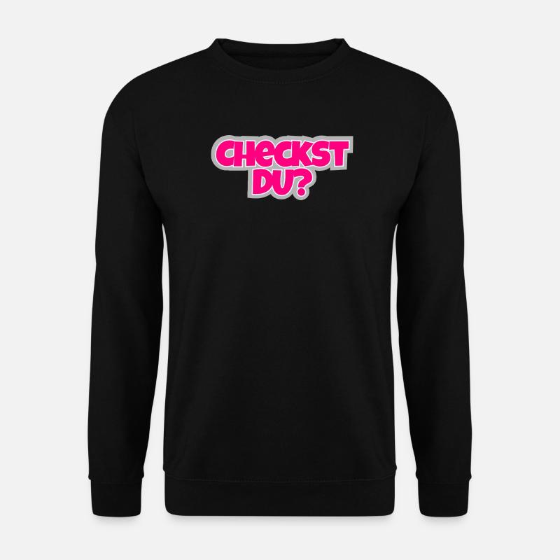 Checkst Du? - frech fragen, stylisch antworten. - Unisex Pullover - Schwarz
