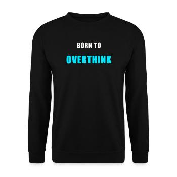 Born To Overthink – Funny Shirt Humor - Unisex Sweatshirt - black - Front - Alina (178cm) & Michal (187cm)