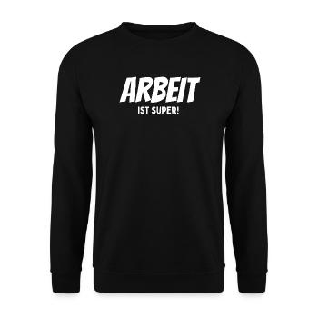 Work is great saying - Unisex Sweatshirt - black - Front - Alina (178cm) & Michal (187cm)