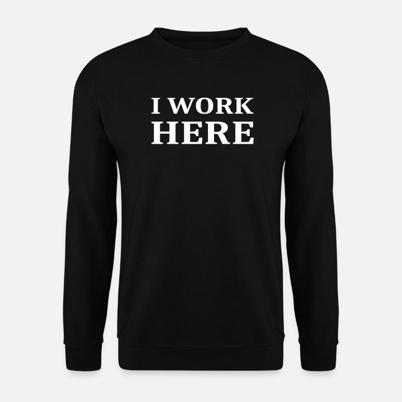Ich Arbeite hier - Unisex Pullover - Schwarz