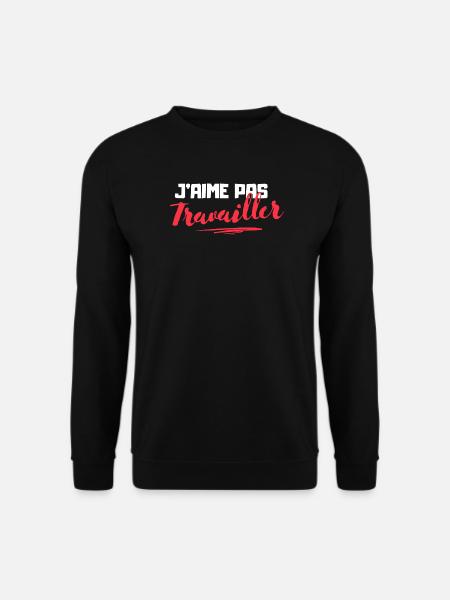 J'aime pas Travailler - Sweat-shirt Unisexe - noir