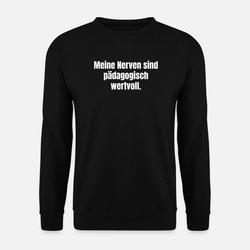Pädagogisch wertvolle Nerven - Unisex Pullover - Schwarz
