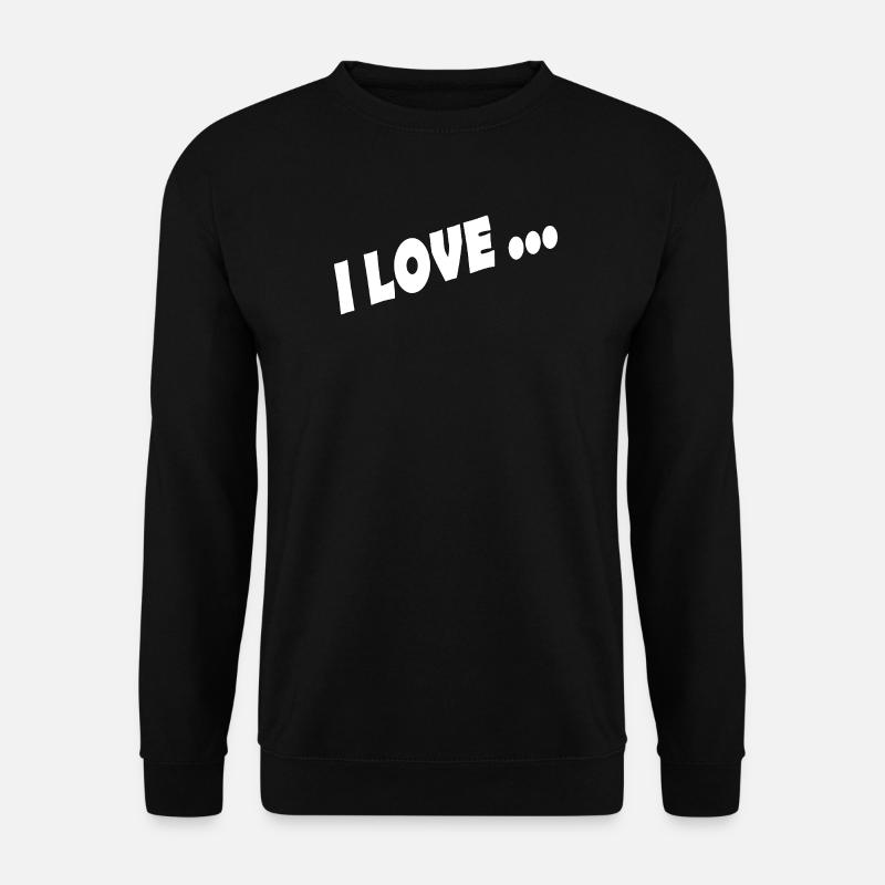 I LOVE ... - Unisex Sweatshirt - black