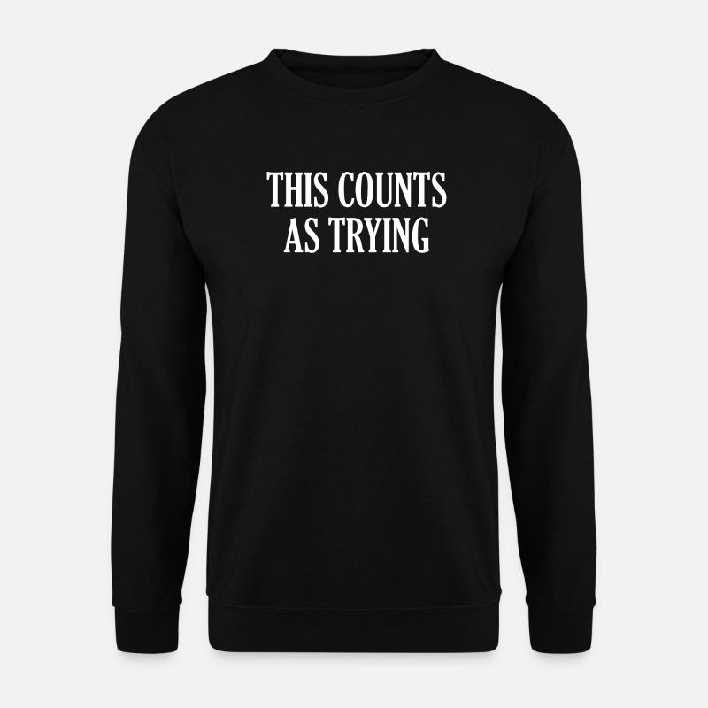 This Counts As Trying - Unisex Pullover - Schwarz