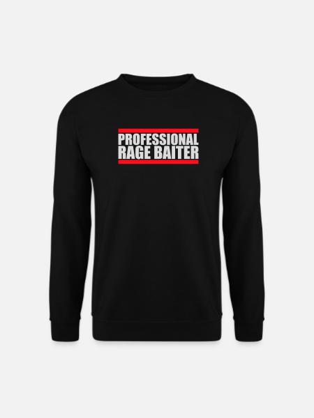 Professional Rage Baiter Troll Attention Fun - Unisex Sweatshirt - black