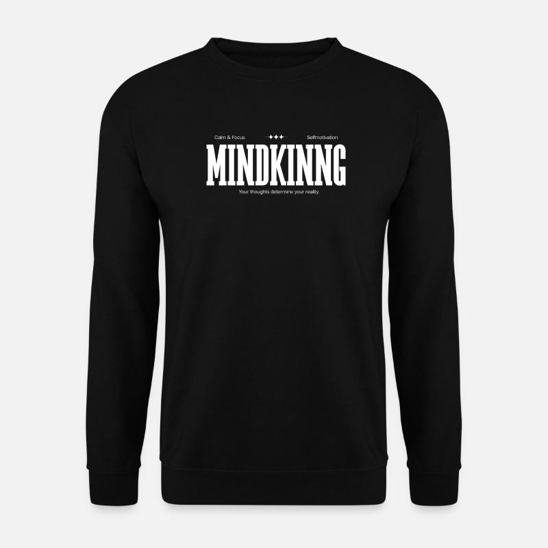Your thinking determines your reality. - Unisex Sweatshirt - black