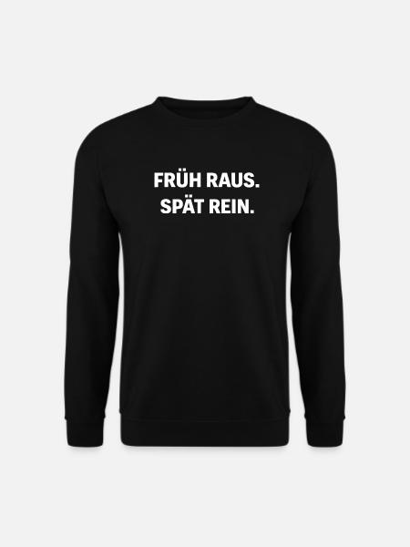Handwerker Shirt – Früh raus. Spät rein. – Arbeit - Unisex Pullover - Schwarz
