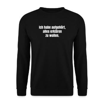 I stopped trying to explain everything. - Unisex Sweatshirt - black - Front - Alina (178cm) & Michal (187cm)