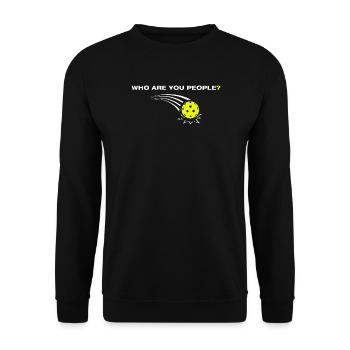 Whoe are you people? Funny Pickleball Player - Unisex Sweatshirt - black - Front - Alina (178cm) & Michal (187cm)