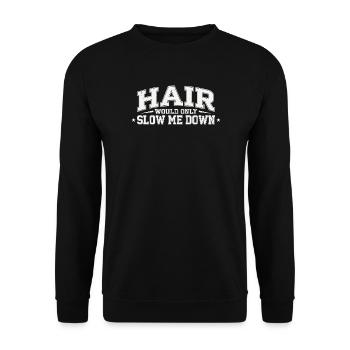 Hair Would Only Slow Me Down Funny Saying For - Unisex Sweatshirt - black - Front - Alina (178cm) & Michal (187cm)