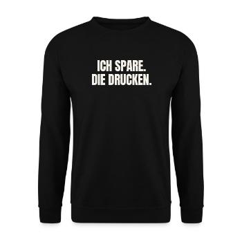 Ich spare. Die drucken. - Inflation Spruch - Unisex Pullover - Schwarz - Vorne - Alina (178cm) & Michal (187cm)