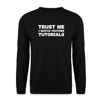 Trust Me I Watch YouTube Tutorials Top - Unisex Sweatshirt - black - Front - Alina (178cm) & Michal (187cm)