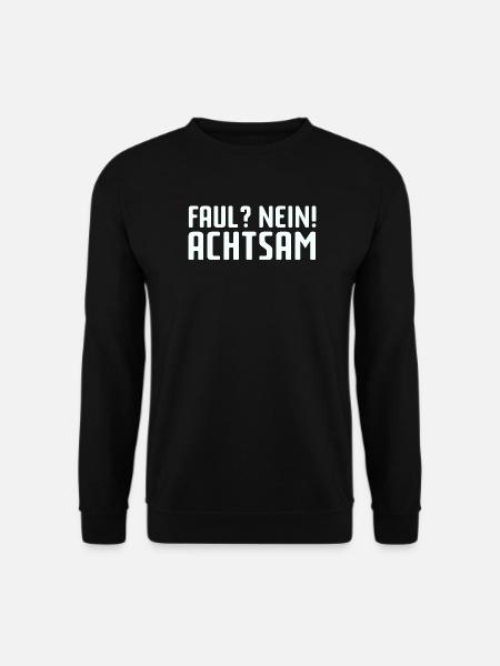 Faul? Nein! Achtsam - Unisex Pullover - Schwarz