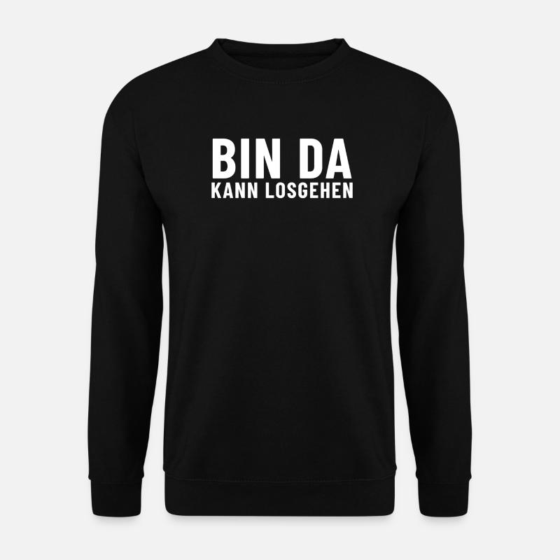 I'm here, let's go! - Unisex Sweatshirt - black