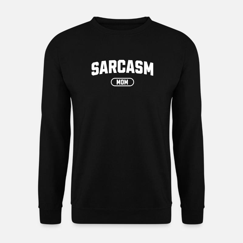 Sarcasm Mom - Unisex Sweatshirt - black
