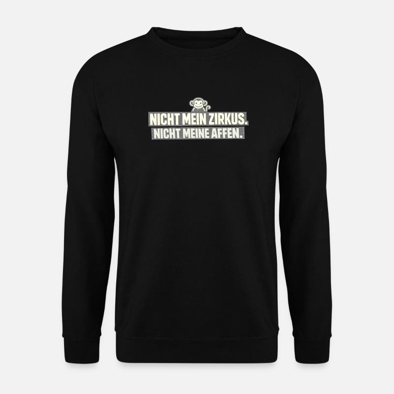 Pas mon cirque, pas mes singes - Sweat-shirt Unisexe - noir