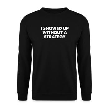 Je suis arrivé sans stratégie - Sweat-shirt Unisexe - noir - Devant - Alina (178cm) & Michal (187cm)