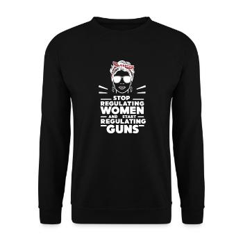 Stop regulating women and start regulating guns - Unisex Sweatshirt - black - Front - Alina (178cm) & Michal (187cm)