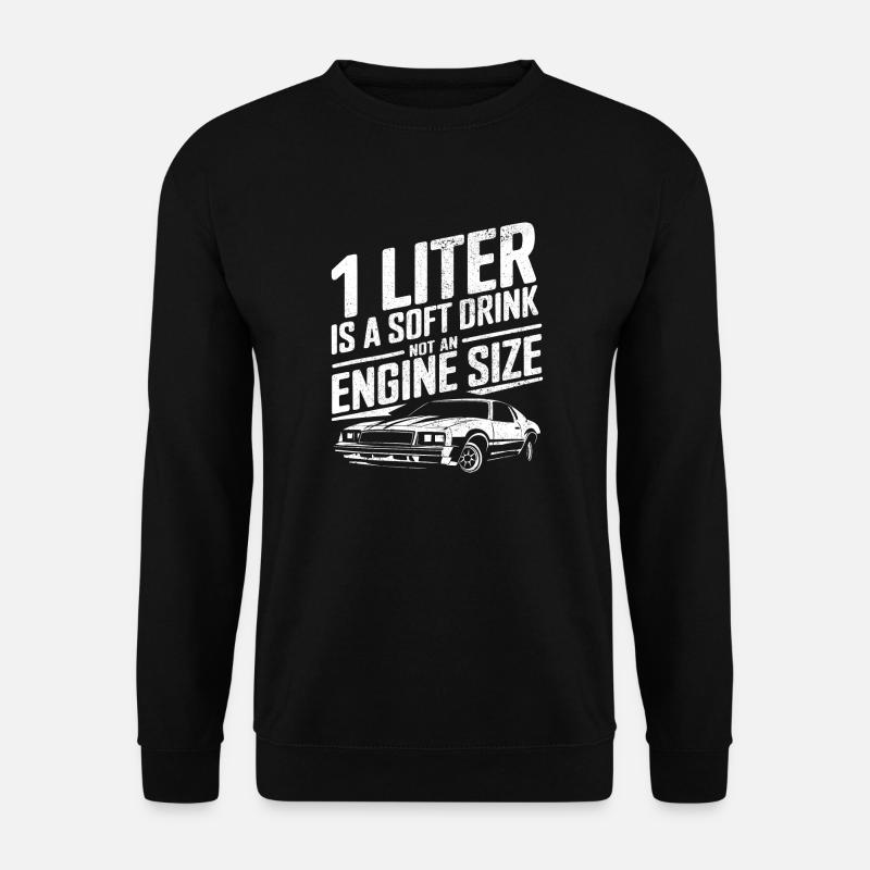 1 Liter is a Soft Drink not an Engine Size Motor E - Unisex Sweatshirt - black