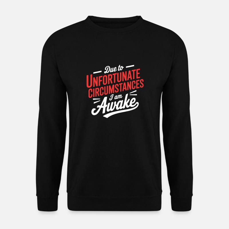 Aufgrund unglücklicher Umstände bin ich hier - Unisex Pullover - Schwarz