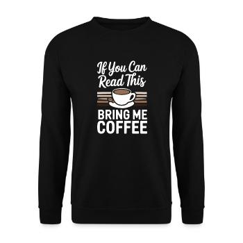 Wenn du das lesen kannst, bring mir Kaffee Liebhaber lustig - Unisex Pullover - Schwarz - Vorne - Alina (178cm) & Michal (187cm)