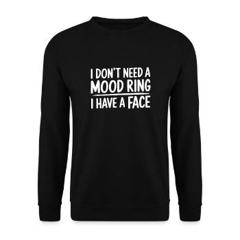 I don't need a mood ring I have a face - Unisex Sweatshirt - black - Front - Alina (178cm) & Michal (187cm)