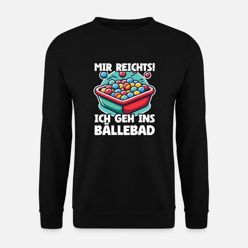Mir reichts ich geh ins Bällebad! Party Kostüm Sar - Unisex Pullover - Schwarz