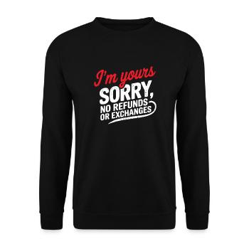 I'm yours sorry no refunds I am yours I am yours - Unisex Sweatshirt - black - Front - Alina (178cm) & Michal (187cm)