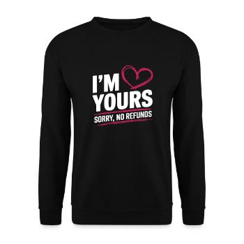 I'm yours sorry no refunds I am yours I am yours - Unisex Sweatshirt - black - Front - Alina (178cm) & Michal (187cm)