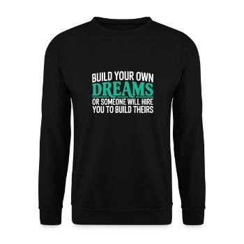 Bauen Sie Ihre eigenen Träume oder jemand wird Sie einstellen - Unisex Pullover - Schwarz - Vorne - Alina (178cm) & Michal (187cm)