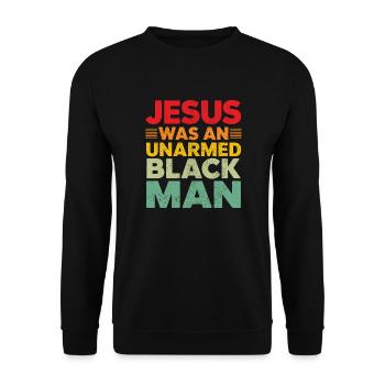 Jesus war ein unbewaffneter Schwarzer Mann Schwarzer Jesus - Unisex Pullover - Schwarz - Vorne - Alina (178cm) & Michal (187cm)